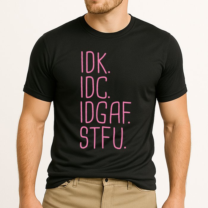 Idk Idc Idgaf Stfu I DonT Know I DonT Care Funny Meme Gift Cooling Performance Crew T-Shirt