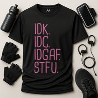 Idk Idc Idgaf Stfu I DonT Know I DonT Care Funny Meme Gift Cooling Performance Crew T-Shirt