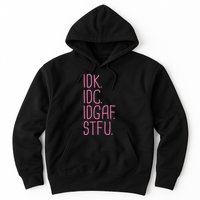 Idk Idc Idgaf Stfu I DonT Know I DonT Care Funny Meme Gift Hoodie
