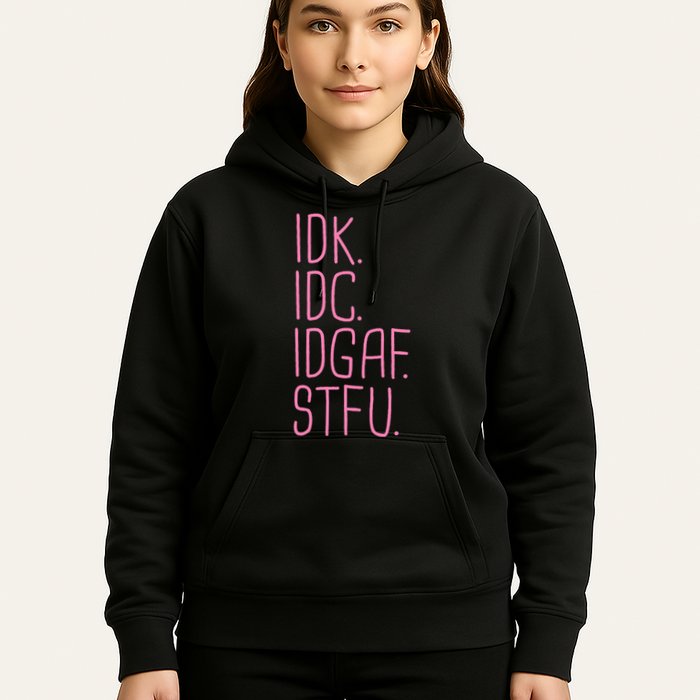 Idk Idc Idgaf Stfu I DonT Know I DonT Care Funny Meme Gift Hoodie