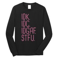 Idk Idc Idgaf Stfu I DonT Know I DonT Care Funny Meme Gift Long Sleeve Shirt
