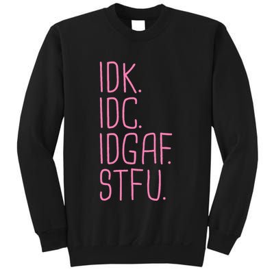 Idk Idc Idgaf Stfu I DonT Know I DonT Care Funny Meme Gift Sweatshirt