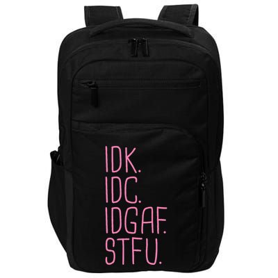 Idk Idc Idgaf Stfu I DonT Know I DonT Care Funny Meme Gift Impact Tech Backpack