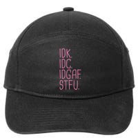 Idk Idc Idgaf Stfu I DonT Know I DonT Care Funny Meme Gift 7-Panel Snapback Hat