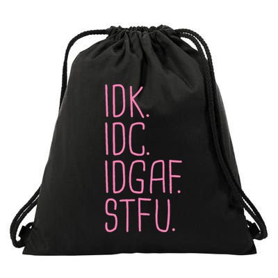 Idk Idc Idgaf Stfu I DonT Know I DonT Care Funny Meme Gift Drawstring Bag