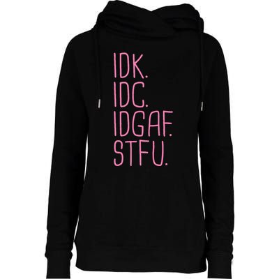 Idk Idc Idgaf Stfu I DonT Know I DonT Care Funny Meme Gift Womens Funnel Neck Pullover Hood