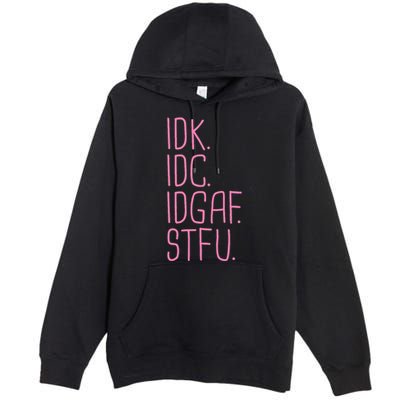 Idk Idc Idgaf Stfu I DonT Know I DonT Care Funny Meme Gift Premium Pullover Hoodie