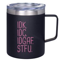 Idk Idc Idgaf Stfu I DonT Know I DonT Care Funny Meme Gift 12oz Stainless Steel Coffee Mug