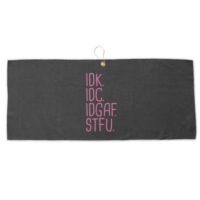 Idk Idc Idgaf Stfu I DonT Know I DonT Care Funny Meme Gift Large Microfiber Waffle Golf Towel