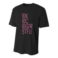 Idk Idc Idgaf Stfu I DonT Know I DonT Care Funny Meme Gift Youth Performance Sprint T-Shirt