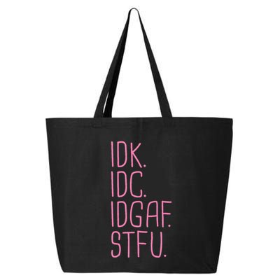 Idk Idc Idgaf Stfu I DonT Know I DonT Care Funny Meme Gift 25L Jumbo Tote