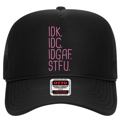 Idk Idc Idgaf Stfu I DonT Know I DonT Care Funny Meme Gift Trucker Hat