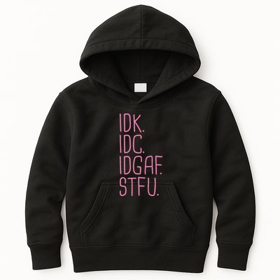 Idk Idc Idgaf Stfu I DonT Know I DonT Care Funny Meme Gift Kids Hoodie