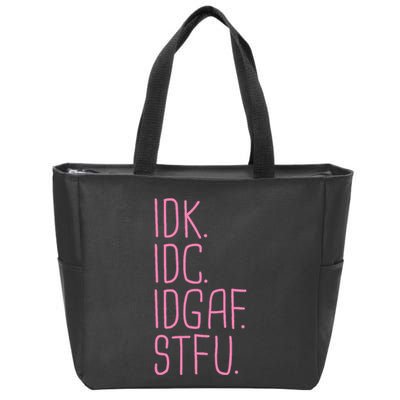 Idk Idc Idgaf Stfu I DonT Know I DonT Care Funny Meme Gift Zip Tote Bag