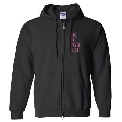 Idk Idc Idgaf Stfu I DonT Know I DonT Care Funny Meme Gift Full Zip Hoodie