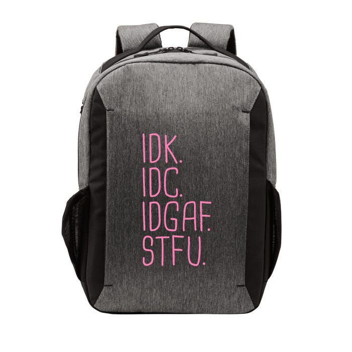 Idk Idc Idgaf Stfu I DonT Know I DonT Care Funny Meme Gift Vector Backpack