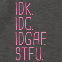 Idk Idc Idgaf Stfu I DonT Know I DonT Care Funny Meme Gift Vector Backpack