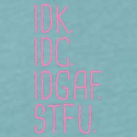 Idk Idc Idgaf Stfu I DonT Know I DonT Care Funny Meme Gift Sueded Cloud Jersey T-Shirt