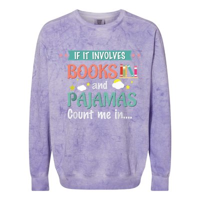 If It Involves Books And Pajamas Book Lover Gift Colorblast Crewneck Sweatshirt