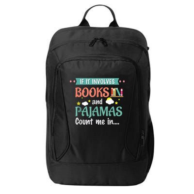 If It Involves Books And Pajamas Book Lover Gift City Backpack