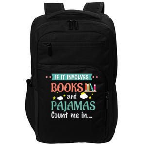 If It Involves Books And Pajamas Book Lover Gift Impact Tech Backpack