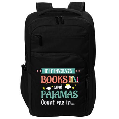 If It Involves Books And Pajamas Book Lover Gift Impact Tech Backpack