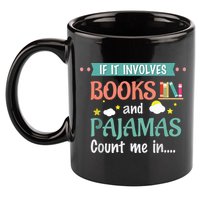 If It Involves Books And Pajamas Book Lover Gift 11oz C Handle Ceramic Mug