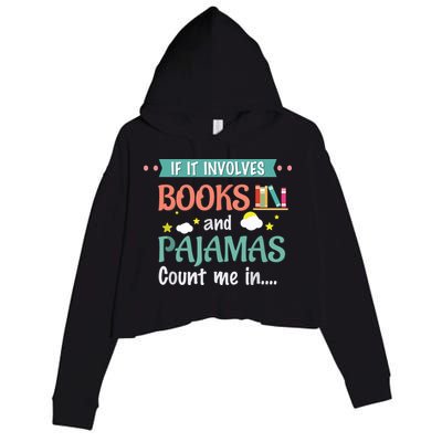 If It Involves Books And Pajamas Book Lover Gift Crop Fleece Hoodie