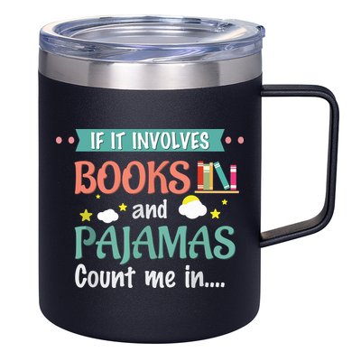 If It Involves Books And Pajamas Book Lover Gift 12oz Stainless Steel Coffee Mug