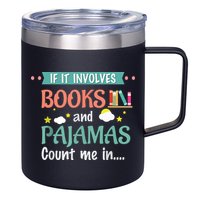 If It Involves Books And Pajamas Book Lover Gift 12oz Stainless Steel Coffee Mug
