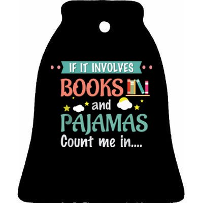 If It Involves Books And Pajamas Book Lover Gift Ceramic Bell Ornament