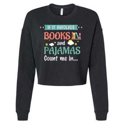 If It Involves Books And Pajamas Book Lover Gift Cropped Pullover Crew