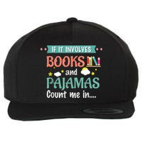 If It Involves Books And Pajamas Book Lover Gift Wool Snapback Cap