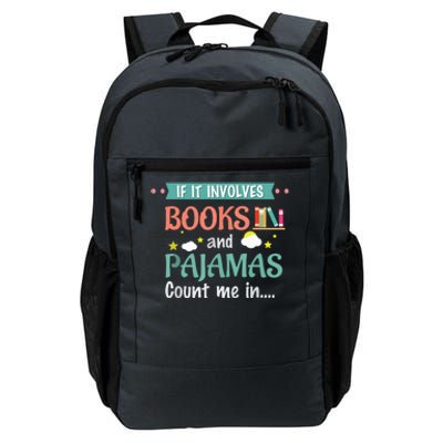 If It Involves Books And Pajamas Book Lover Gift Daily Commute Backpack