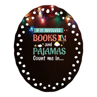 If It Involves Books And Pajamas Book Lover Gift Ceramic Oval Ornament