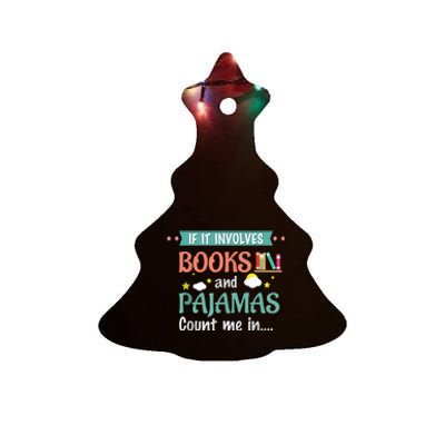 If It Involves Books And Pajamas Book Lover Gift Ceramic Tree Ornament