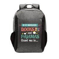 If It Involves Books And Pajamas Book Lover Gift Vector Backpack