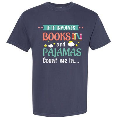 If It Involves Books And Pajamas Book Lover Gift Garment-Dyed Heavyweight T-Shirt