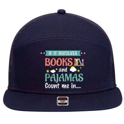 If It Involves Books And Pajamas Book Lover Gift 7 Panel Mesh Trucker Snapback Hat