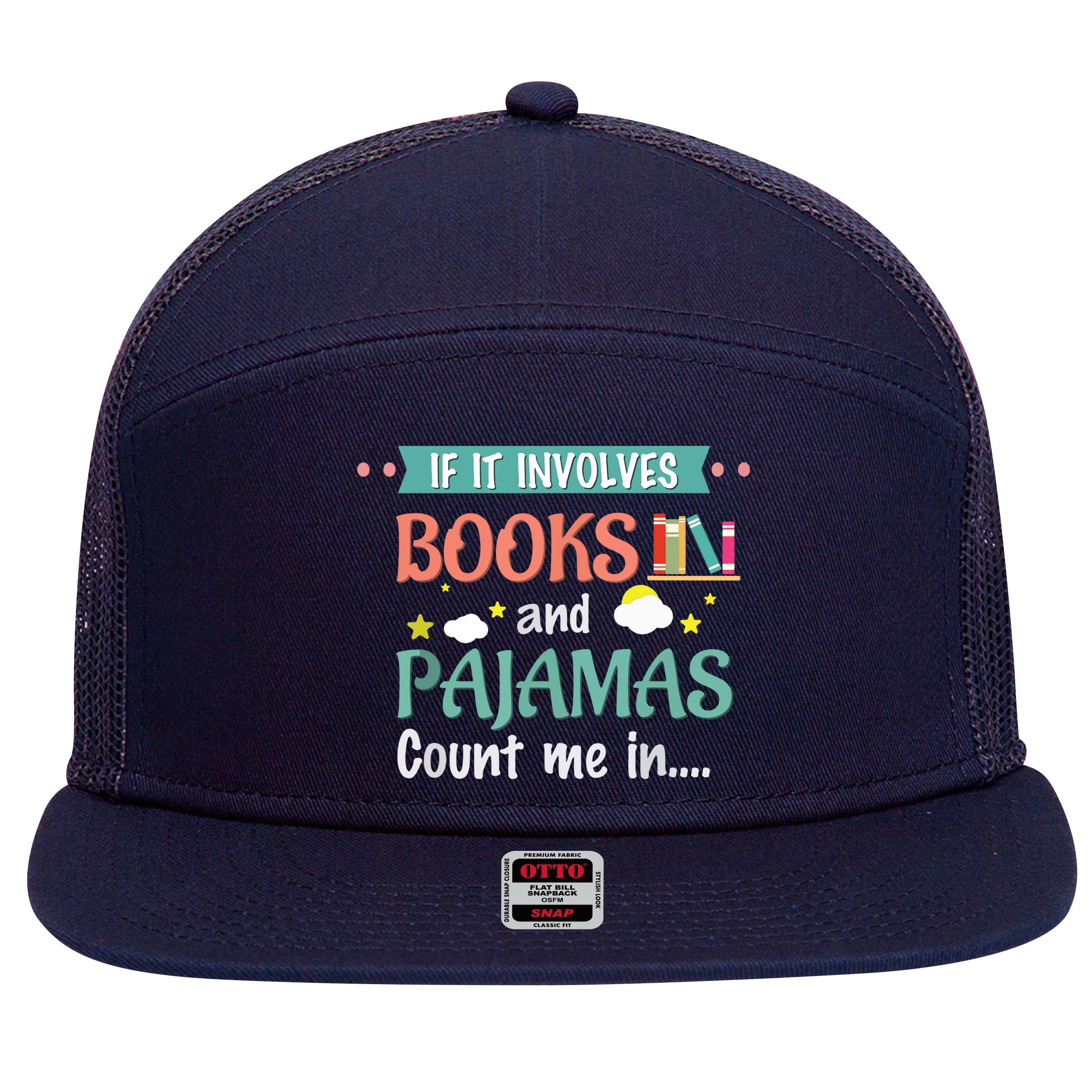 If It Involves Books And Pajamas Book Lover Gift 7 Panel Mesh Trucker Snapback Hat