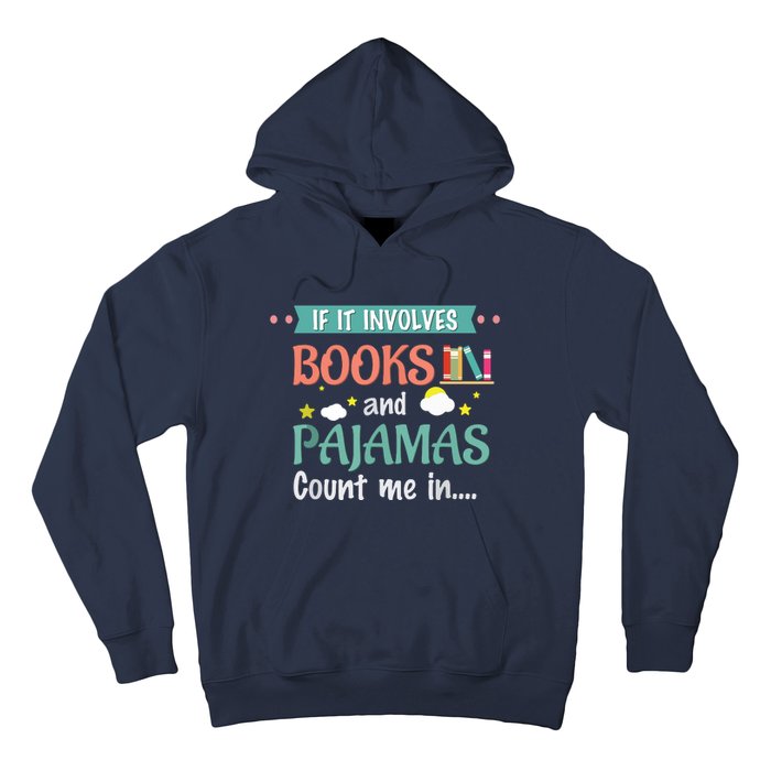 If It Involves Books And Pajamas Book Lover Gift Hoodie