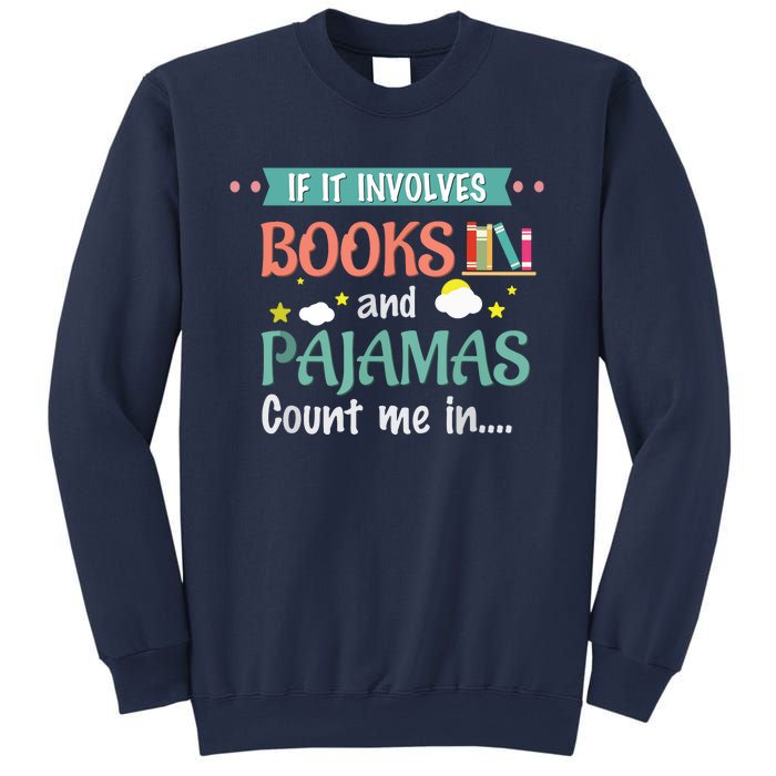 If It Involves Books And Pajamas Book Lover Gift Sweatshirt