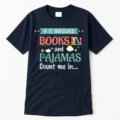 If It Involves Books And Pajamas Book Lover Gift Tall T-Shirt