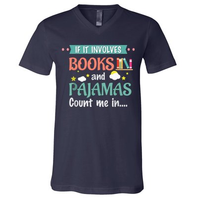 If It Involves Books And Pajamas Book Lover Gift V-Neck T-Shirt