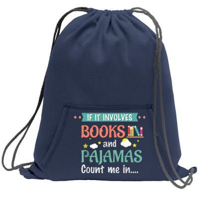 If It Involves Books And Pajamas Book Lover Gift Sweatshirt Cinch Pack Bag