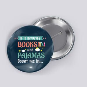 If It Involves Books And Pajamas Book Lover Gift Button