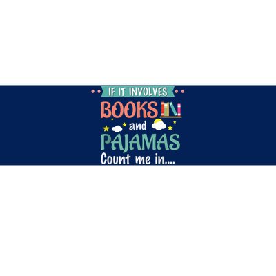 If It Involves Books And Pajamas Book Lover Gift Bumper Sticker