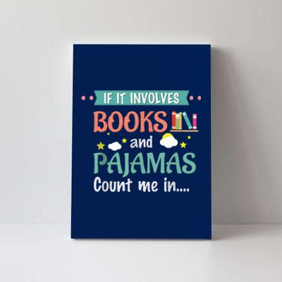 If It Involves Books And Pajamas Book Lover Gift Canvas