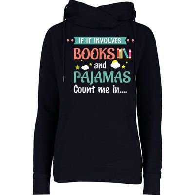 If It Involves Books And Pajamas Book Lover Gift Womens Funnel Neck Pullover Hood