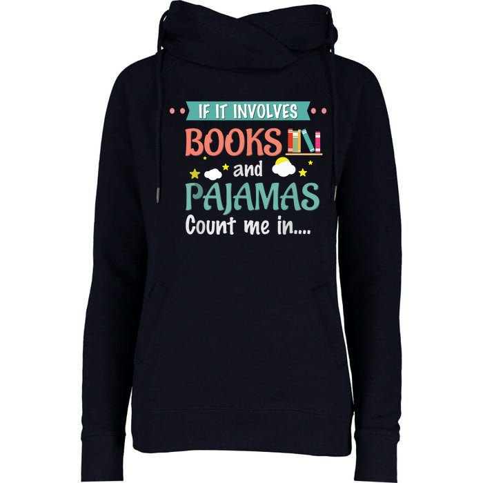 If It Involves Books And Pajamas Book Lover Gift Womens Funnel Neck Pullover Hood